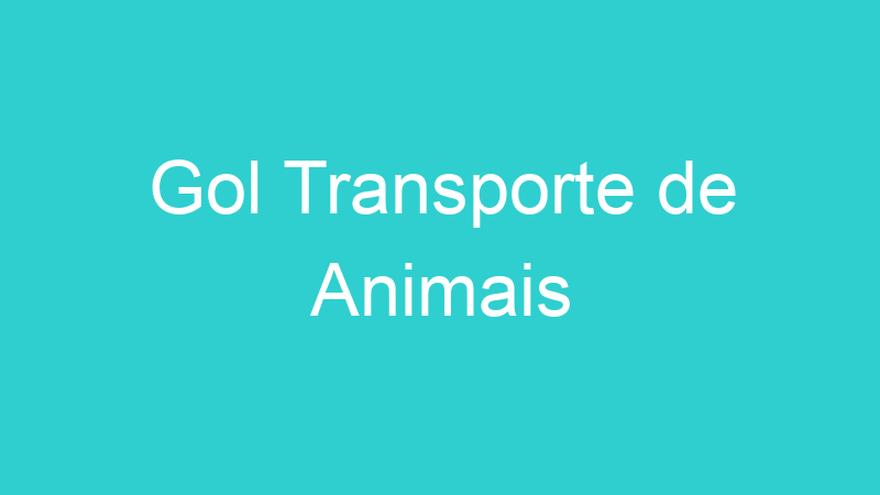Gol Transporte de Animais
