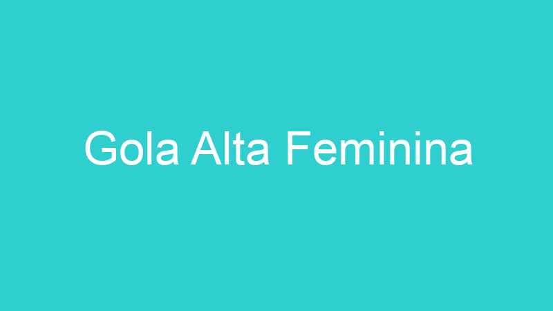 Gola Alta Feminina