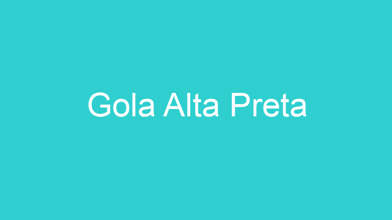 Gola Alta Preta
