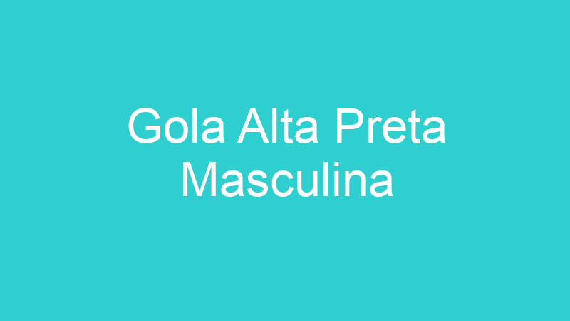 Gola Alta Preta Masculina