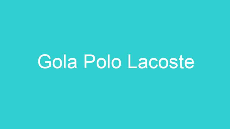 Gola Polo Lacoste