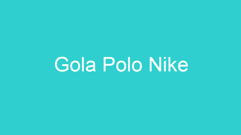 Gola Polo Nike
