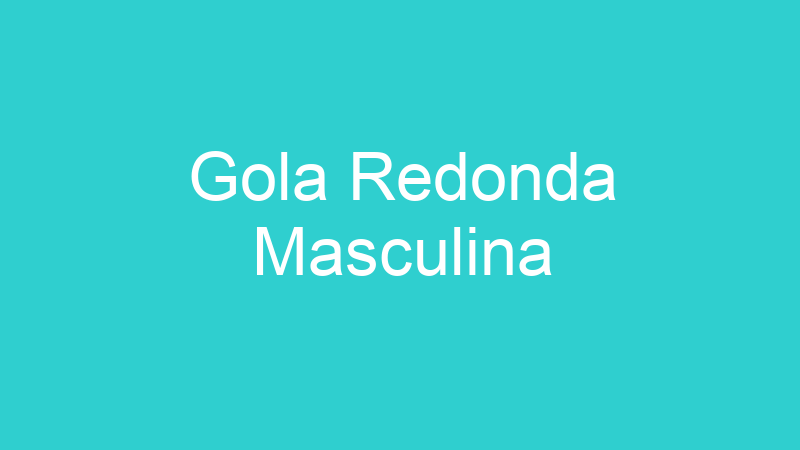Gola Redonda Masculina