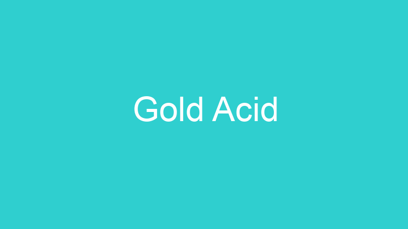 Gold Acid