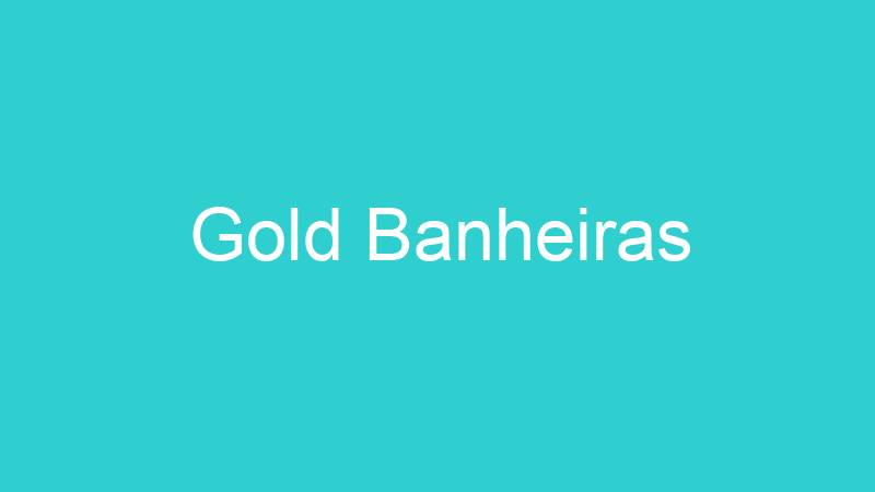 Gold Banheiras