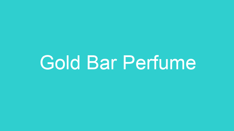 Gold Bar Perfume