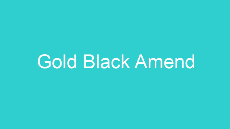 Gold Black Amend