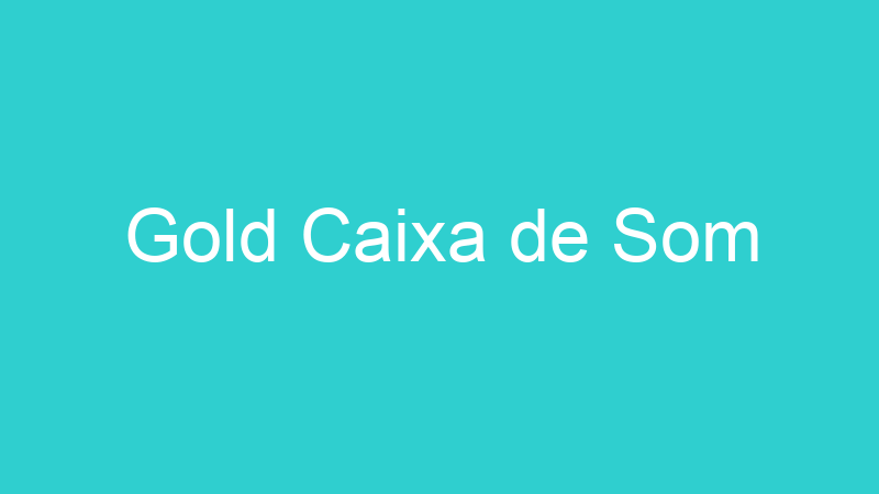 Gold Caixa de Som