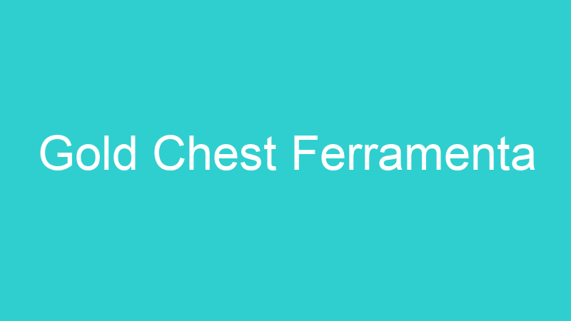 Gold Chest Ferramenta