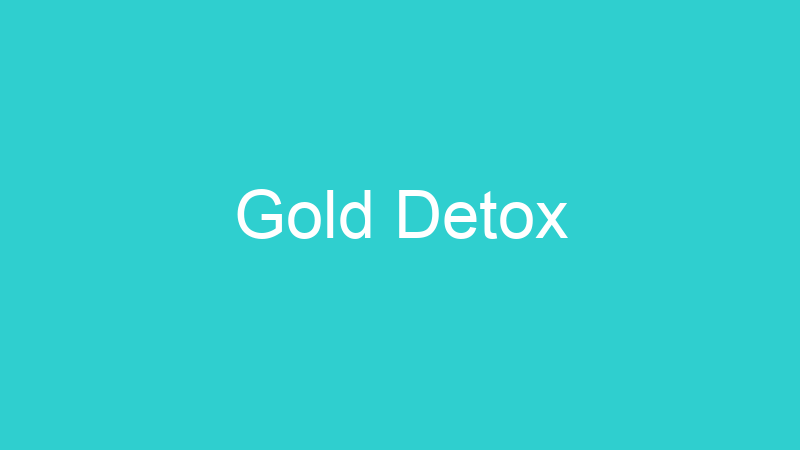 Gold Detox
