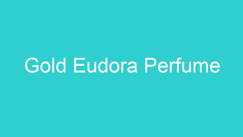 Gold Eudora Perfume