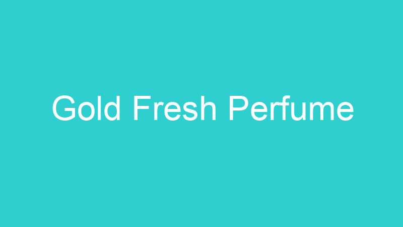 Gold Fresh Perfume
