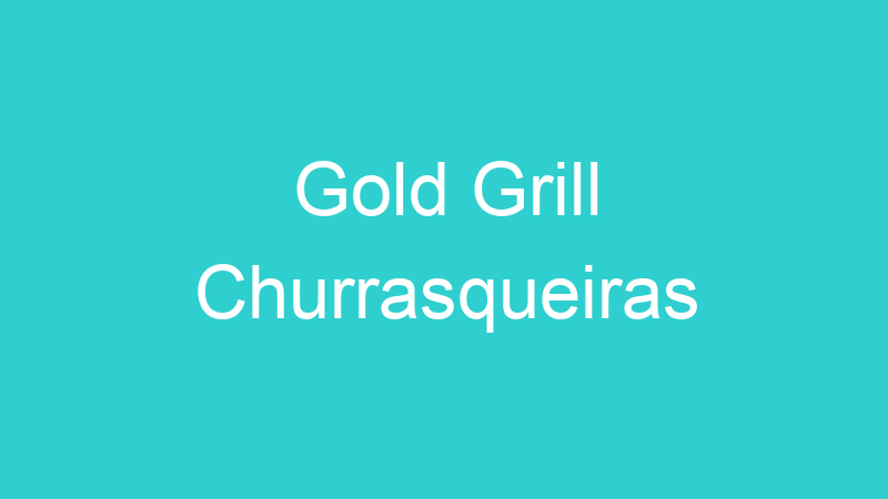 Gold Grill Churrasqueiras