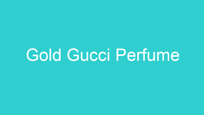 Gold Gucci Perfume