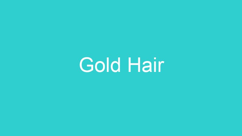 Gold Hair