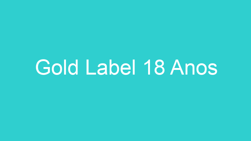 Gold Label 18 Anos