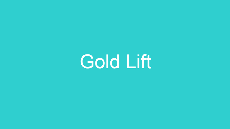 Gold Lift