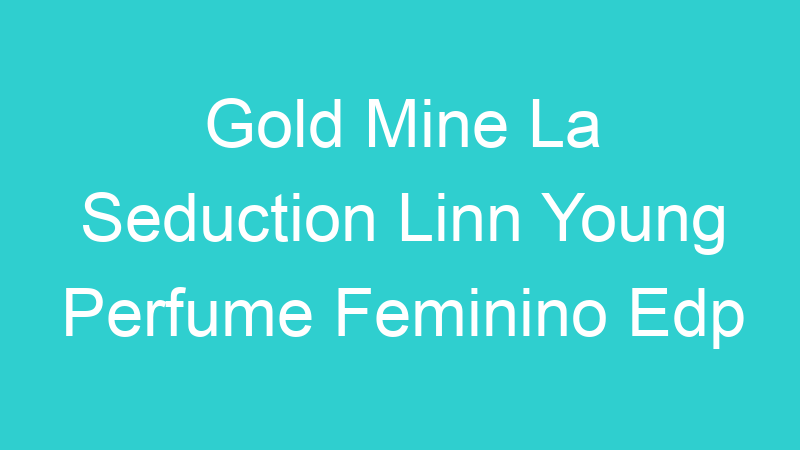 Gold Mine La Seduction Linn Young Perfume Feminino Edp