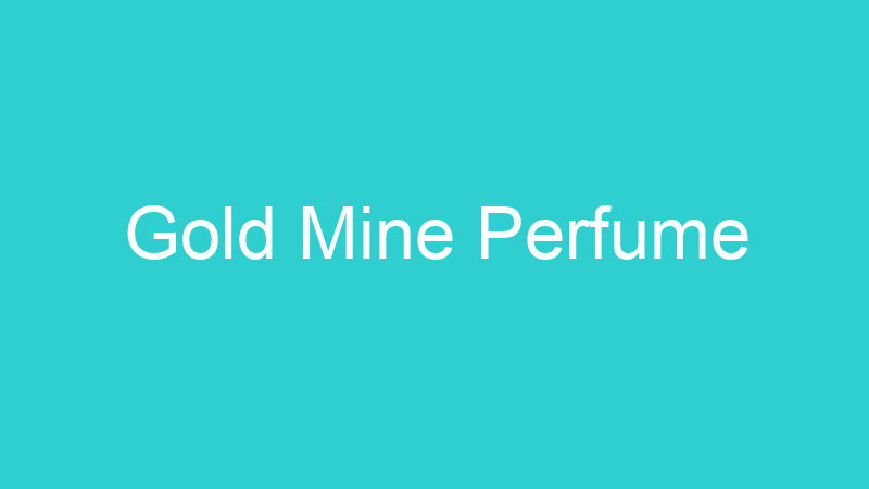 Gold Mine Perfume