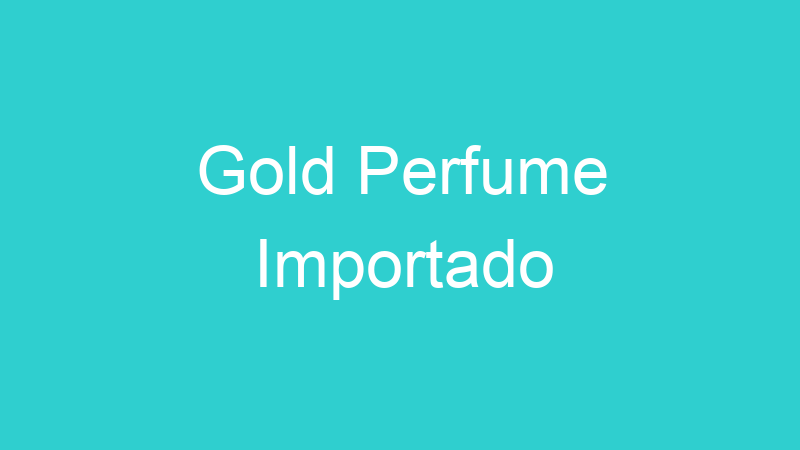 Gold Perfume Importado