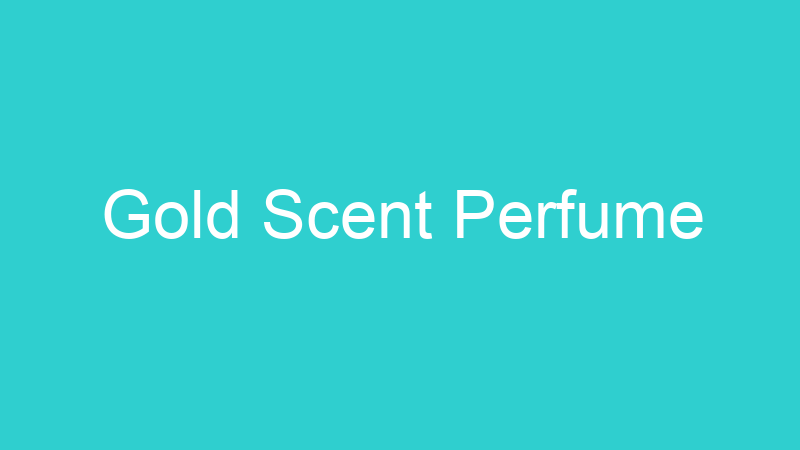 Gold Scent Perfume