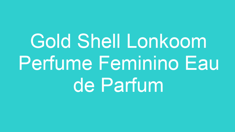 Gold Shell Lonkoom Perfume Feminino Eau de Parfum
