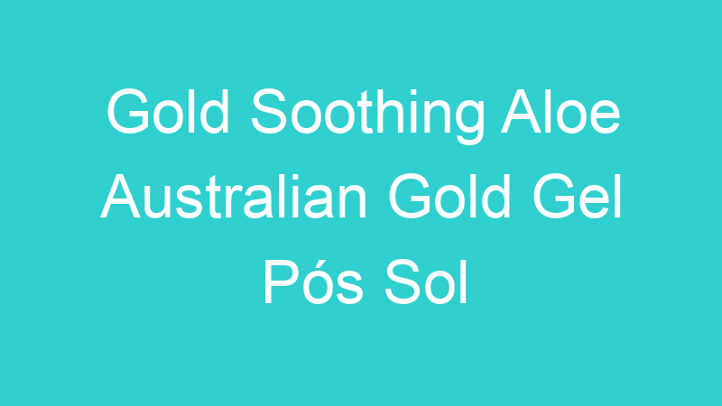 Gold Soothing Aloe Australian Gold Gel Pós Sol