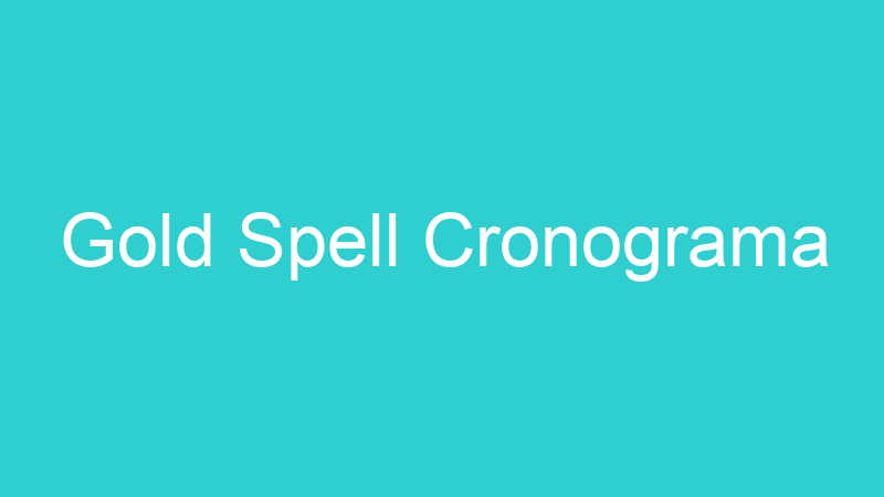Gold Spell Cronograma