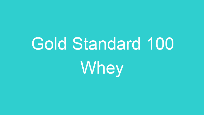 Gold Standard 100 Whey