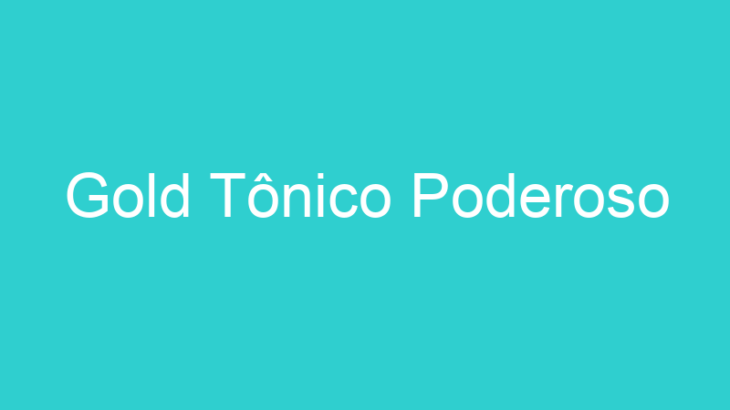 Gold Tônico Poderoso