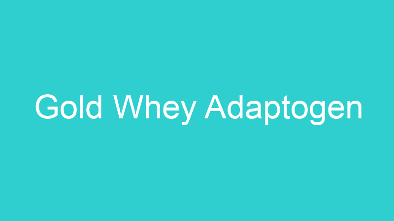 Gold Whey Adaptogen