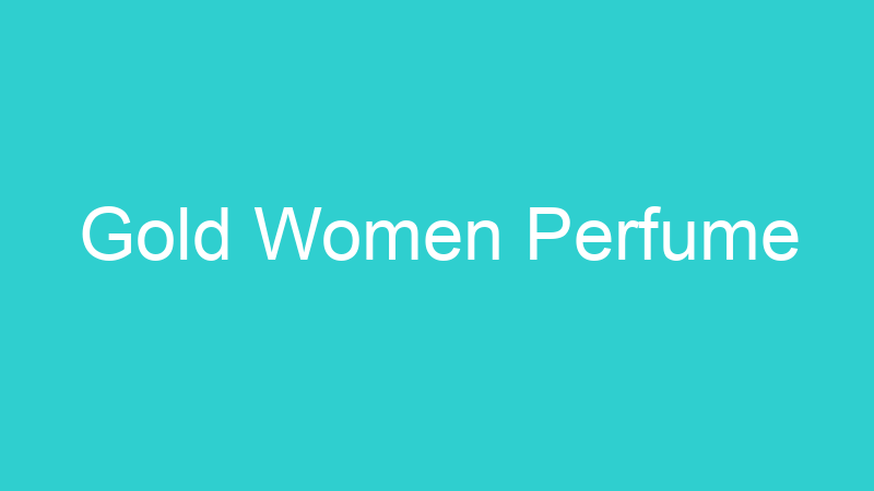 Gold Women Perfume