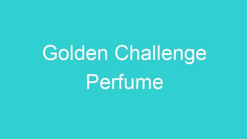 Golden Challenge Perfume