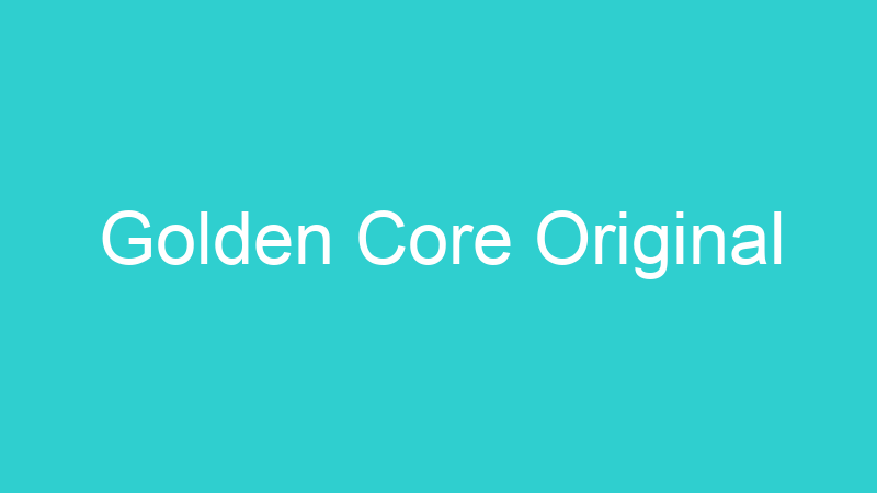 Golden Core Original