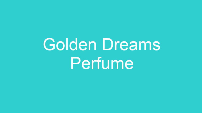 Golden Dreams Perfume