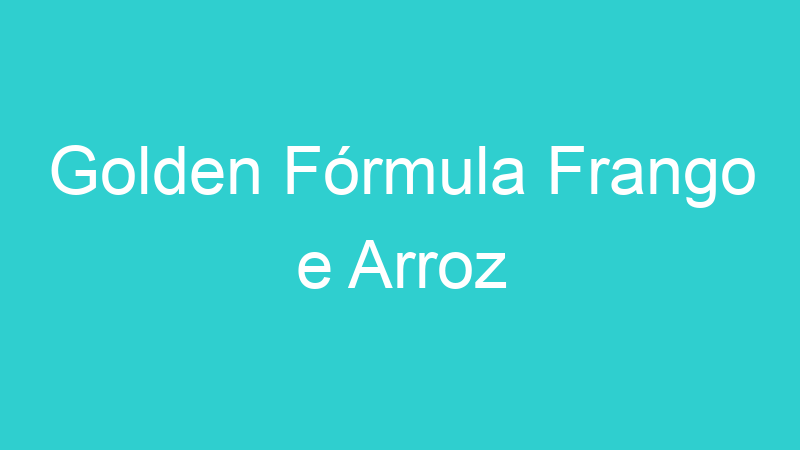 Golden Fórmula Frango e Arroz