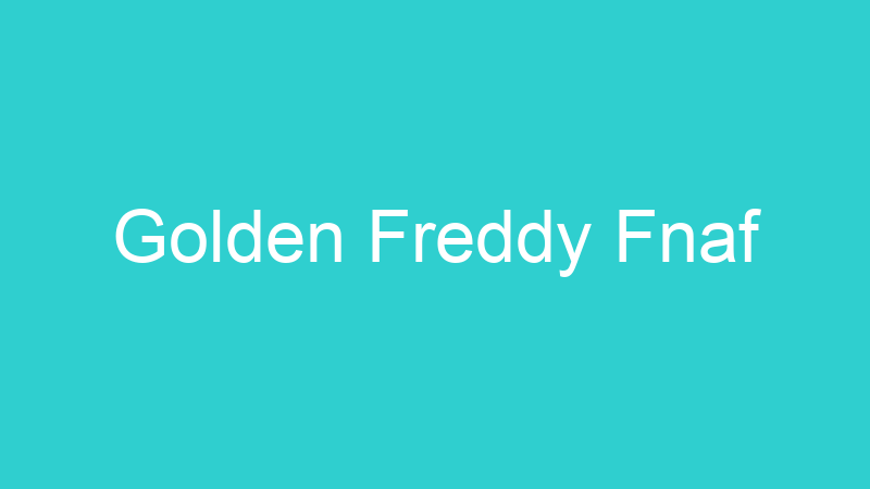 Golden Freddy Fnaf