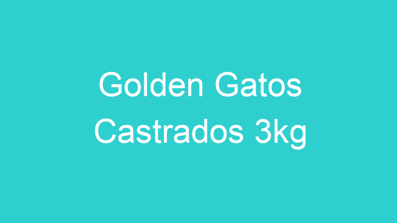 Golden Gatos Castrados 3kg