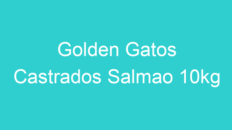 Golden Gatos Castrados Salmao 10kg