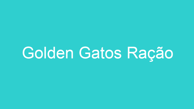 Golden Gatos Ração