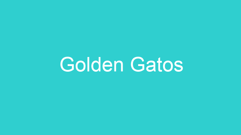 Golden Gatos