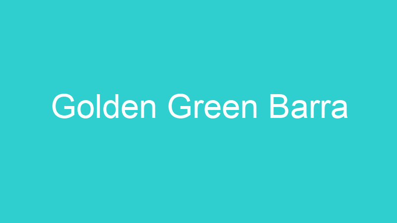 Golden Green Barra