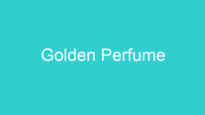 Golden Perfume