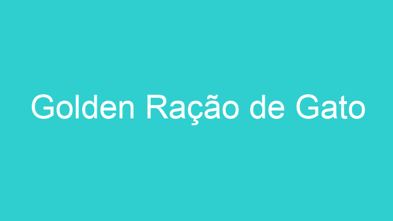 Golden Ração de Gato