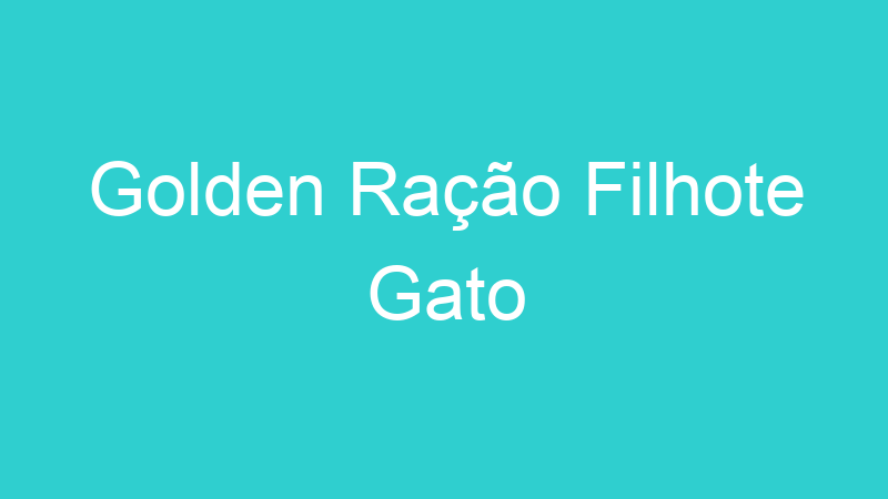 Golden Ração Filhote Gato
