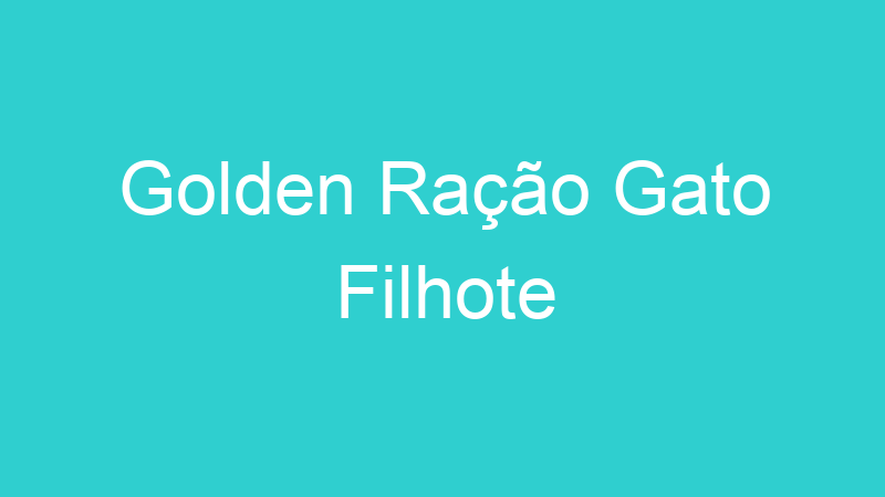 Golden Ração Gato Filhote