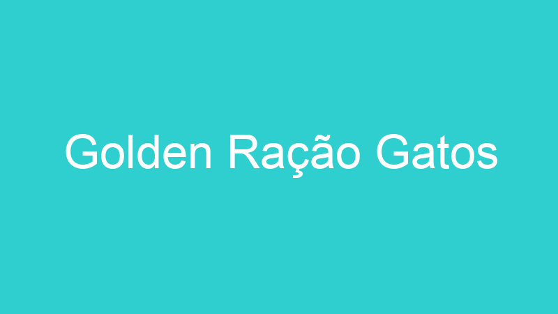 Golden Ração Gatos