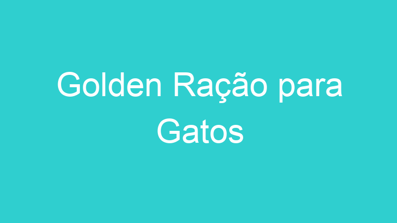 Golden Ração para Gatos