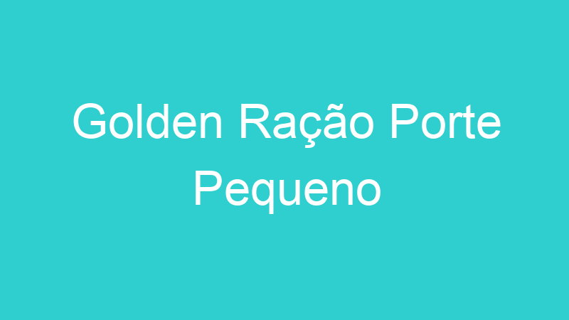 Golden Ração Porte Pequeno