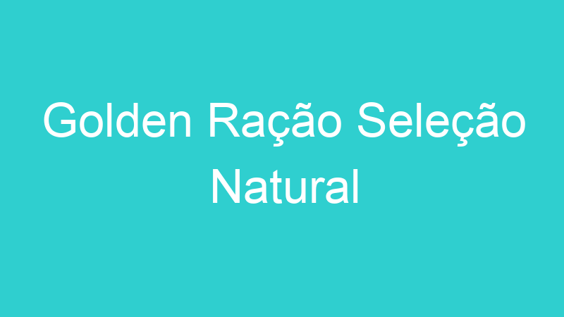 Golden Ração Seleção Natural